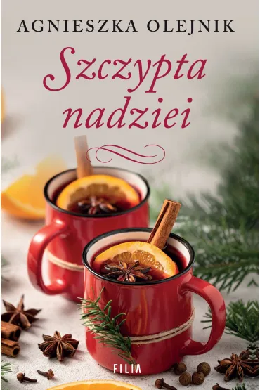 Szczypta nadziei. Seria Dworek w Mi�osnej. Tom 2 - Agnieszka Olejnik