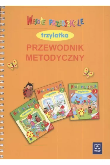 Weso�e Przedszkole trzylatka Przewodnik metodyczny - Danuta Kr�cisz, Ma�gorzata Walczak-Sarno