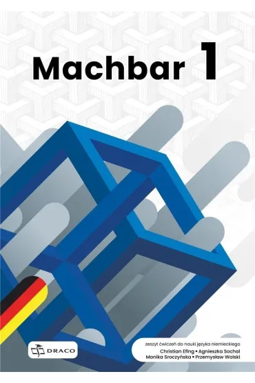 Machbar 1. Zeszyt �wicze� do nauki j�zyka niemieckiego - Przemys�aw Wolski, Agnieszka Sochal, Christian Efing, Monika Sroczy�ska