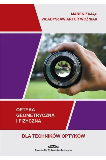 Optyka geometryczna i fizyczna dla technik�w i optyk�w - Marek Zaj�c, W�adys�aw Artur  Wo�niak