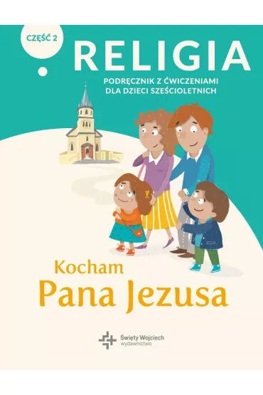 Kocham Pana Jezusa. Podr�cznik z �wiczeniami dla dzieci sze�cioletnich. Cz�� 2 - Pawe� P�aczek