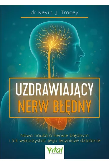 Nerw b��dny – przewodnik uruchomienia wbudowanego systemu samoleczenia - Kevin J Tracey