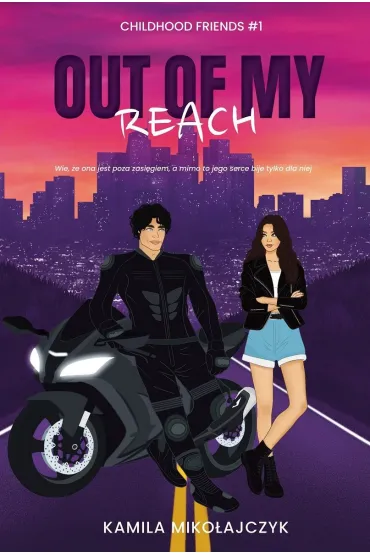 Out of my reach. Childhood friends. Tom 1 - Kamila Miko�ajczyk