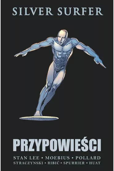 Marvel Classic Silver Surfer. Przypowie�ci - Moebius, Simon Spurrier, Esad Ribic, Stan Lee, Joseph Michael Straczynski, Keith  Pollard, Tan Eng Huat
