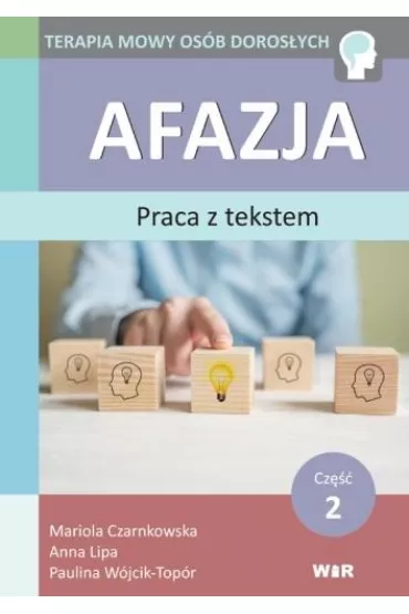 Afazja. Praca z tekstem. Cz�� - Anna Lipa, Mariola Czarnkowska, Paulina W�jcik-Top�r