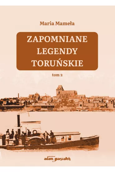 Zapomniane legendy toru�skie T.2 - Maria Mame�a