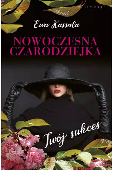 Nowoczesna czarodziejka. Tw�j sukces - Ewa Kassala