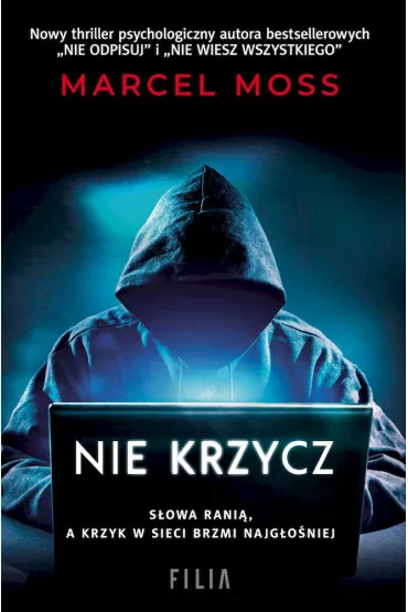 Nie krzycz. Trylogia Hejterska. Tom 3 (pocket) - Marcel Moss