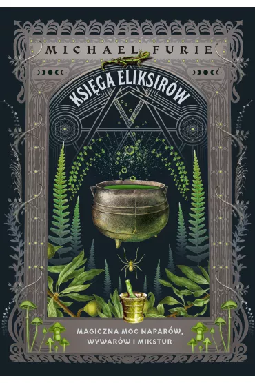 eBook Ksi�ga eliksir�w. Magiczna moc napar�w, wywar�w i mikstur mobi epub - Michael Furie