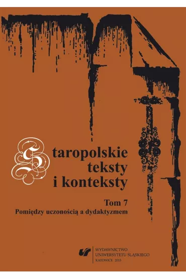 Staropolskie teksty i konteksty T.7 - Jan Malicki, Red Teresa  Bana�-Korniak
