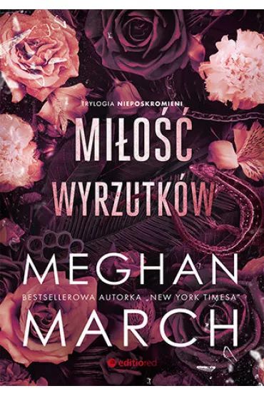 Mi�o�� wyrzutk�w. Trylogia Nieposkromionych. Tom 3 - Meghan March