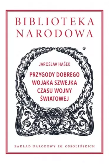 Przygody dobrego wojaka Szwejka czasu wojny �wiatowej. Biblioteka Narodowa - Hasek Jaroslav