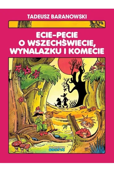 Ecie-Pecie o wszech�wiecie, wynalazku i komecie - Tadeusz Baranowski