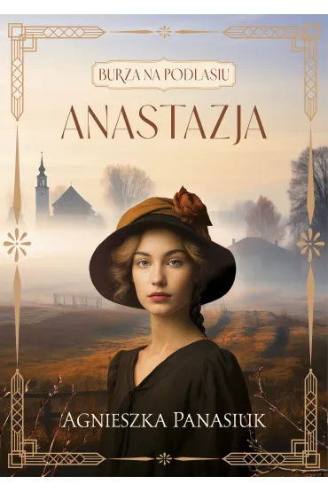 Anastazja. Burza na Podlasiu. Tom 1 - Agnieszka Panasiuk