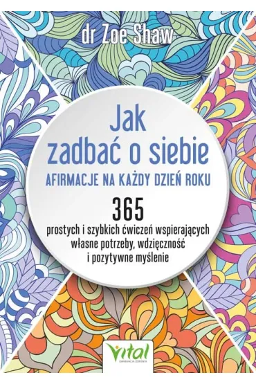 Jak zadba� o siebie. Afirmacje na ka�dy dzie� roku - Zoe Shaw
