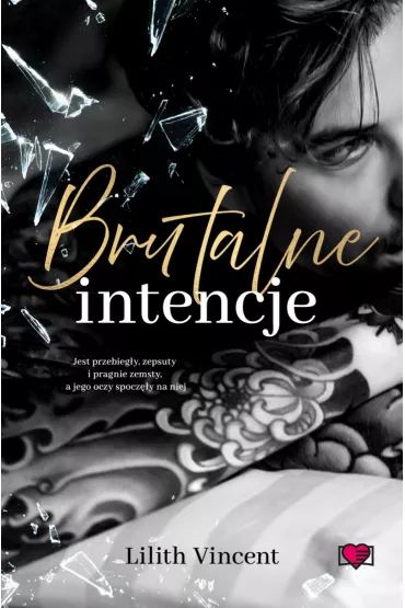 Brutalne intencje. Brutal Hearts. Tom 1 - Lilith Vincent