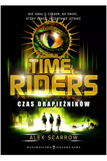Czas drapie�nik�w. Time Riders. Tom 2 - Alex Scarrow