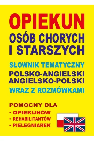 Opiekun os�b chorych i starszych s�ownik polsko-angielski-polski - Aleksandra Lema�ska, Dawid Gut