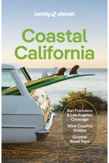 Coastal California. Lonely Planet - Alexis Averbuck, Alison Bing, Anita  Isalska