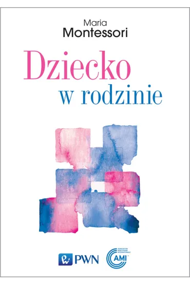 Dziecko w rodzinie - Maria Montessori