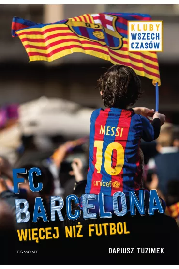 FC Barcelona. Wi�cej ni� futbol - Dariusz Tuzimek
