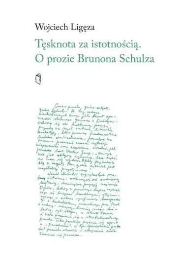 T�sknota za istotno�ci�. O prozie Brunona Schulza - Wojciech Lig�za