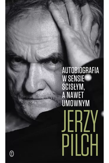 Autobiografia w sensie �cis�ym. A nawet umownym - Jerzy Pilch