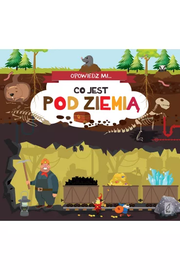 Opowiedz mi, co jest... Pod ziemi�