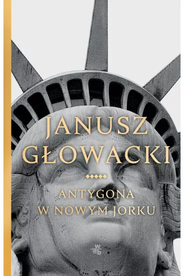 Antygona w Nowym Jorku - Janusz G�owacki