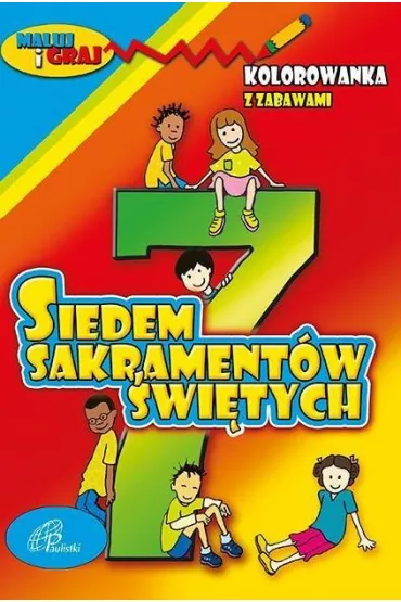 Kolorowanka z zabawami. 7 Sakrament�w �wi�tych