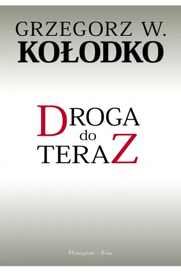 Droga do teraz - Grzegorz Witold Ko�odko