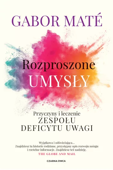 Rozproszone umysy. Przyczyny i leczenie zespou deficytu uwagi - Gabor Mate