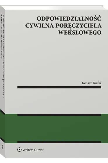 Odpowiedzialno�� cywilna por�czyciela wekslowego - Tomasz  Turski