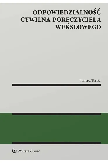 Odpowiedzialno�� cywilna por�czyciela wekslowego - Tomasz  Turski