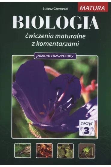 Biologia. �wiczenia maturalne z komentarzem. Poziom rozszerzony. Zeszyt 3 - �ukasz Czarnocki