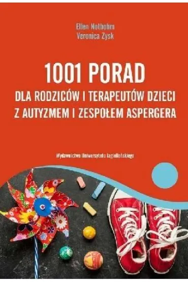 1001 porad dla rodzic�w i terapeut�w dzieci z autyzmem i zespo�em Aspergera - Ellen Notbohm, Veronica Zysk