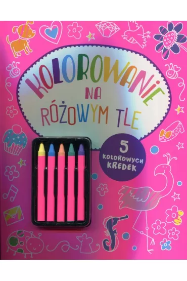 Kolorowanie na r�owym tle + 5 kredek