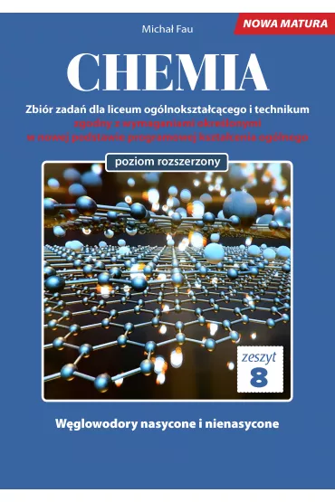 Chemia. Zbir zada dla liceum oglnoksztaccego i technikum. Zeszyt 8. Poziom rozszerzony - Micha Fau