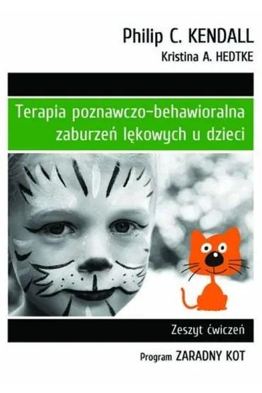Terapia poznawczo-behawioralna zaburze� l�kowych u dzieci. Zeszyt �wicze�. Program &bdquo;Zaradny Kot&rdquo; - Kendall C. Philip, Kristina A Hedtke