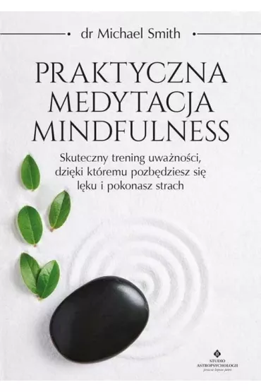 Praktyczna medytacja mindfulness - Smith Michael