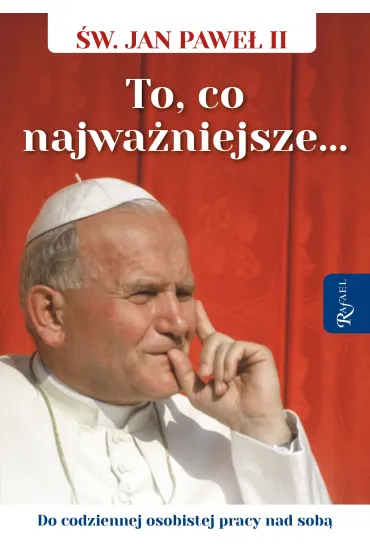 �wi�ty Jan Pawe� II. To co najwa�niejsze, Do codziennej osobistej pracy nad sob� - Janusz Micha�owski, Przemys�aw Wr�lewicz, Tomasz Balon