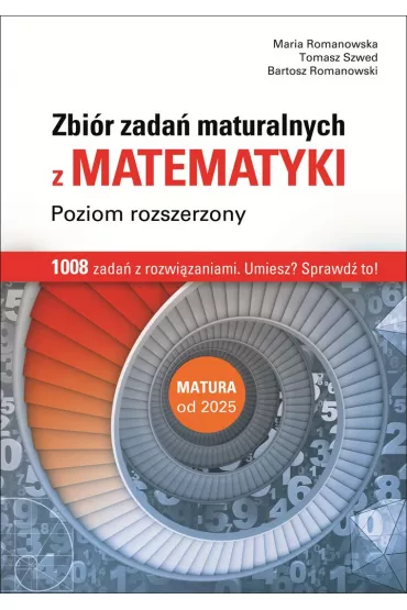Matematyka LO zbir zada maturalnych ZR - Maria Romanowska, Tomasz Szwed, Bartosz  Romanowski