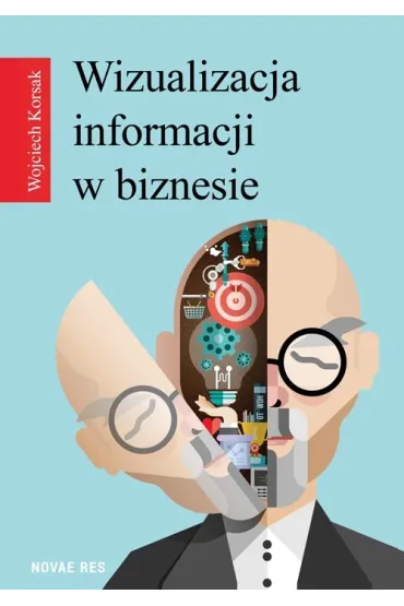 Wizualizacja informacji w biznesie - Wojciech Korsak