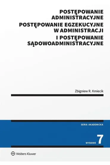 Post�powanie administracyjne, post�powanie egzekucyjne w administracji i post�powanie s�dowoadministracyjne - Zbigniew Kmiecik