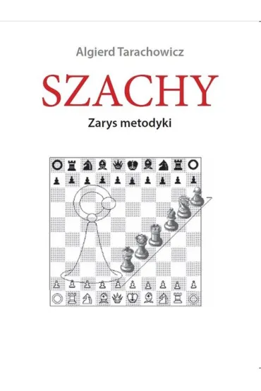 Szachy. Zarys metodyki - Algierd Tarachowicz