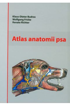 Atlas anatomii psa - Budras Klaus-Dieter, Fricke Wolfgang, Richter Renate - Budras Klaus-Dieter, Richter Renate, Wolfgang Fricke