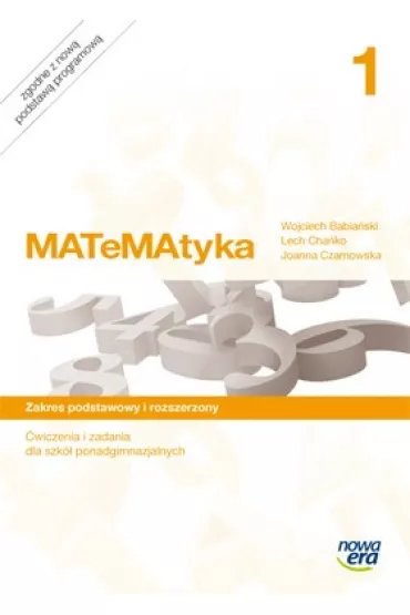 MATeMAtyka 1. �wiczenia i zadania dla szk� ponadgimnazjalnych. Zakres podstawowy i rozszerzony - Joanna Czarnowska, Lech Cha�ko, Wojciech Babia�ski