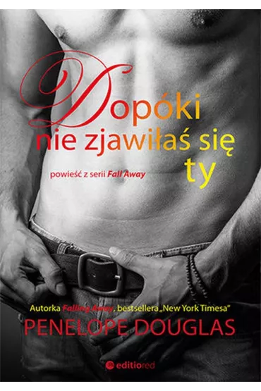 Dop�ki nie zjawi�a� si� ty. Fall Away. Tom 1.5 - Penelope Douglas