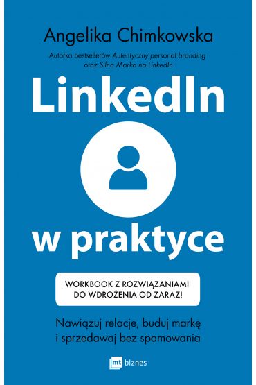 LinkedIn w praktyce. Nawiązuj relacje, buduj markę i sprzedawaj bez spamowania. Workbook z rozwiązaniami do wdrożenia od zaraz!