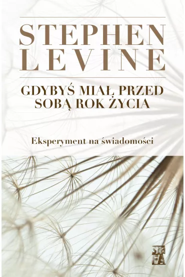 Gdyby� mia� przed sob� rok �ycia. - Stephen Levine